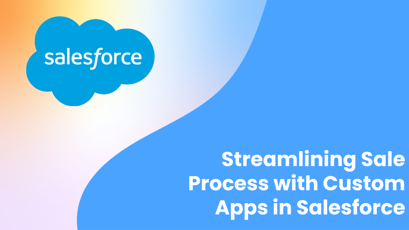 Streamlining Sales Process with custom Apps in Salesforce 1