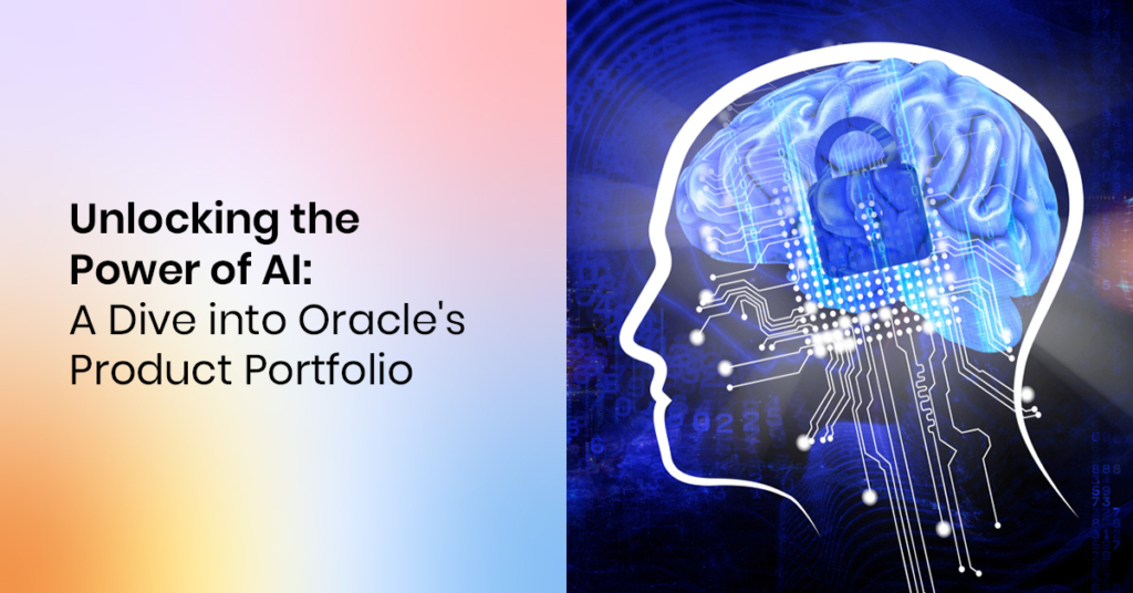 Unlocking the Power of AI: A Dive into Oracle's Product Portfolio