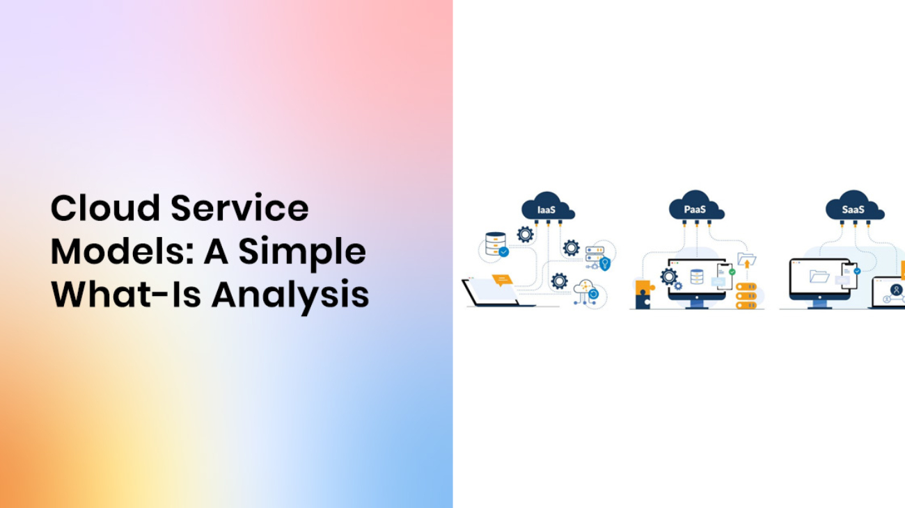 Cloud Service Models A Simple What-Is Analysis