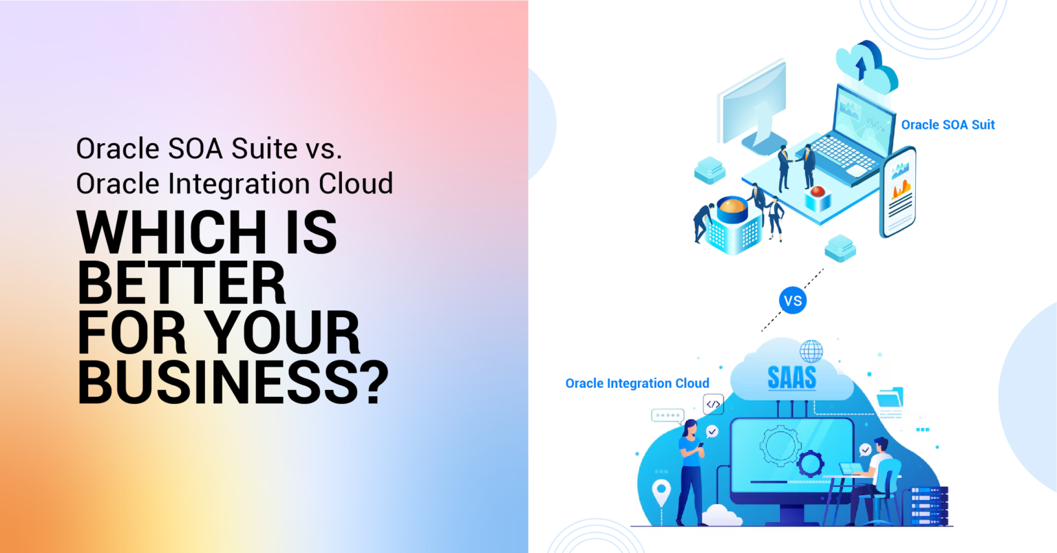 Oracle SOA Suite & Oracle Integration Cloud – Navigating the World of Modern Integrations
