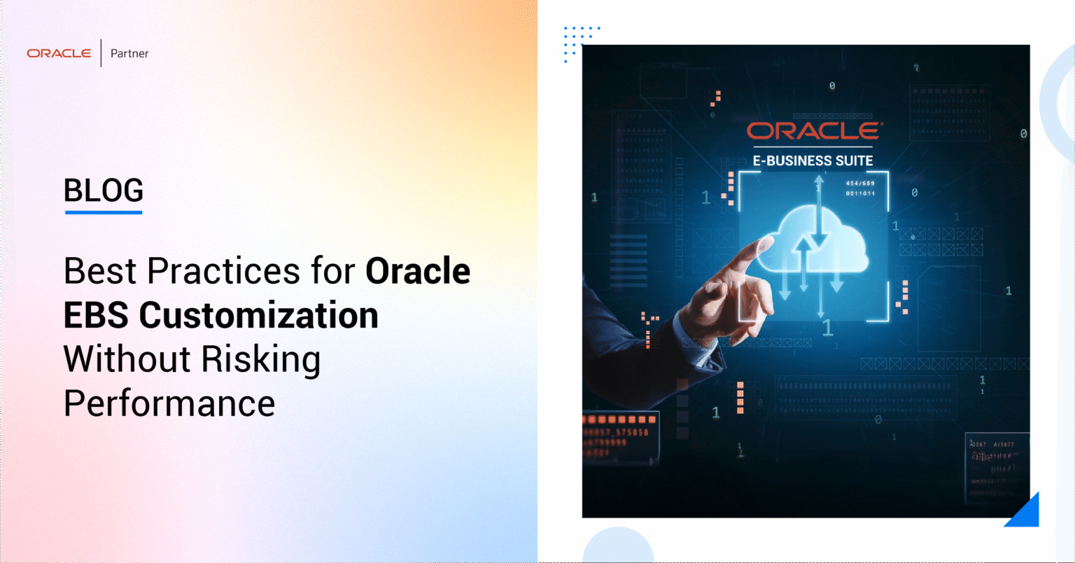 Best Practices for Oracle EBS Customization Without Risking Performance
