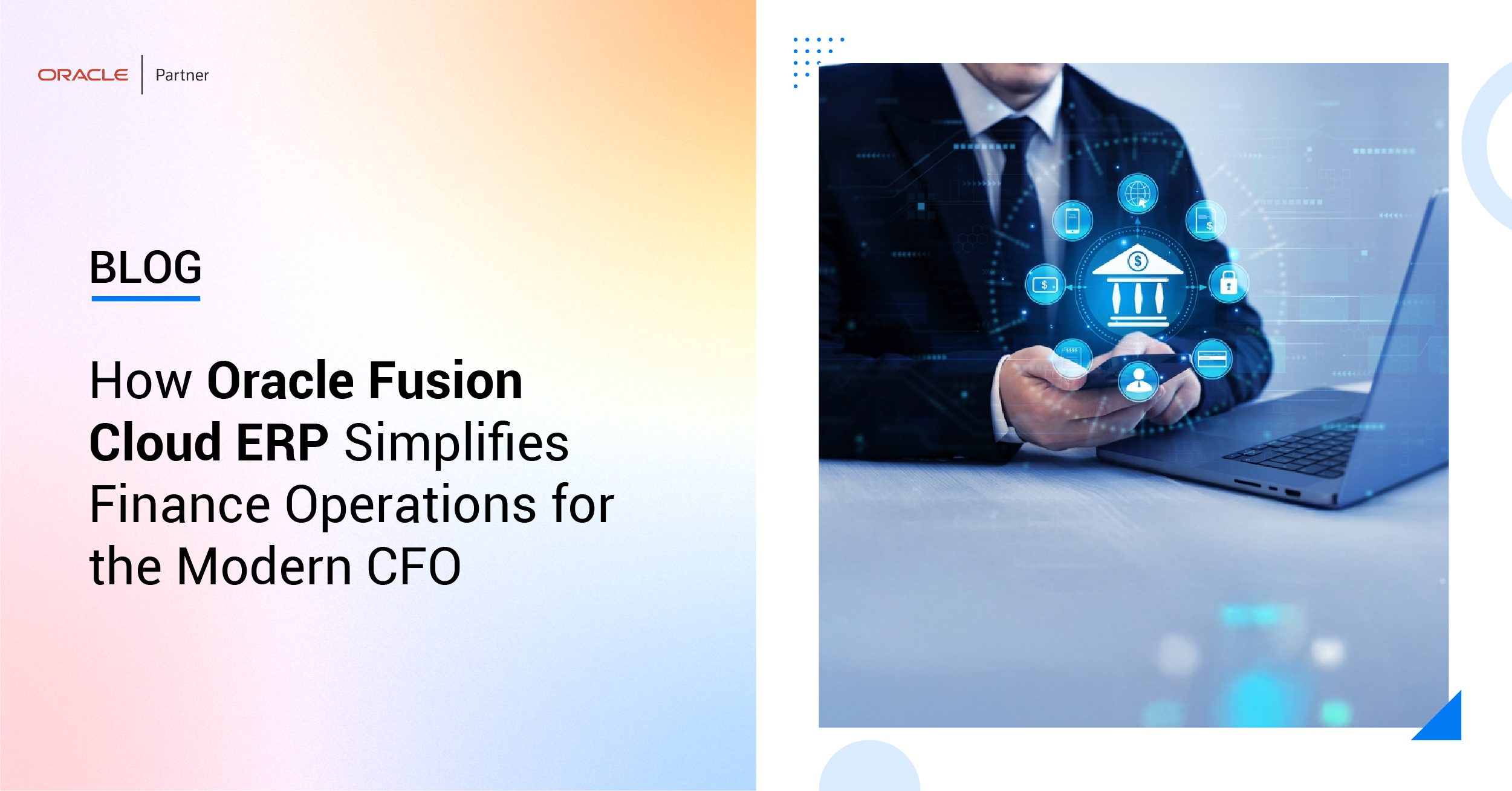 How Oracle Fusion Cloud ERP Simplifies Finance Operations for the Modern CFO