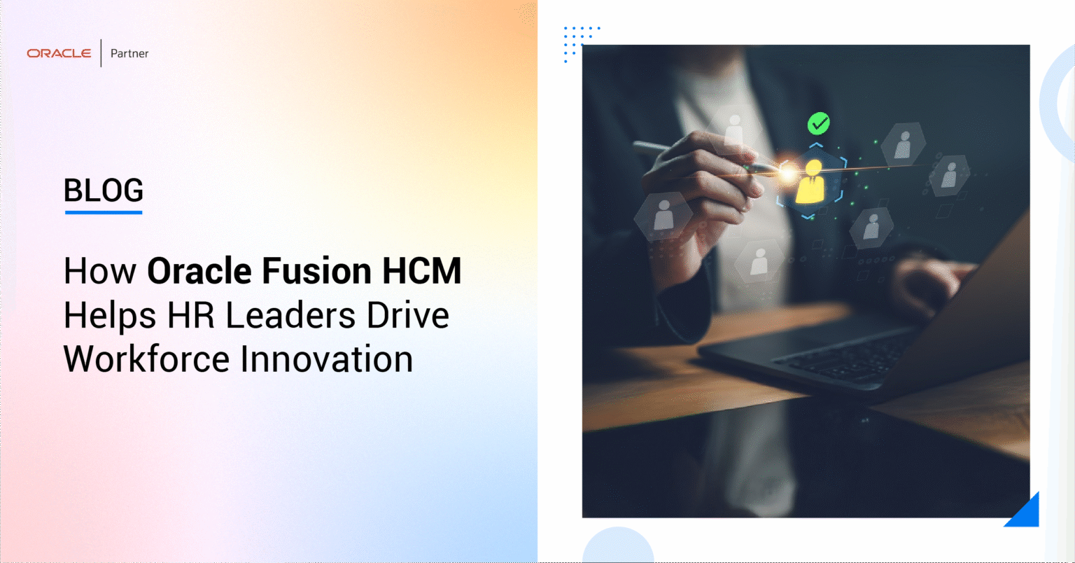 How Oracle Fusion HCM Helps HR Leaders Drive Workforce Innovation
