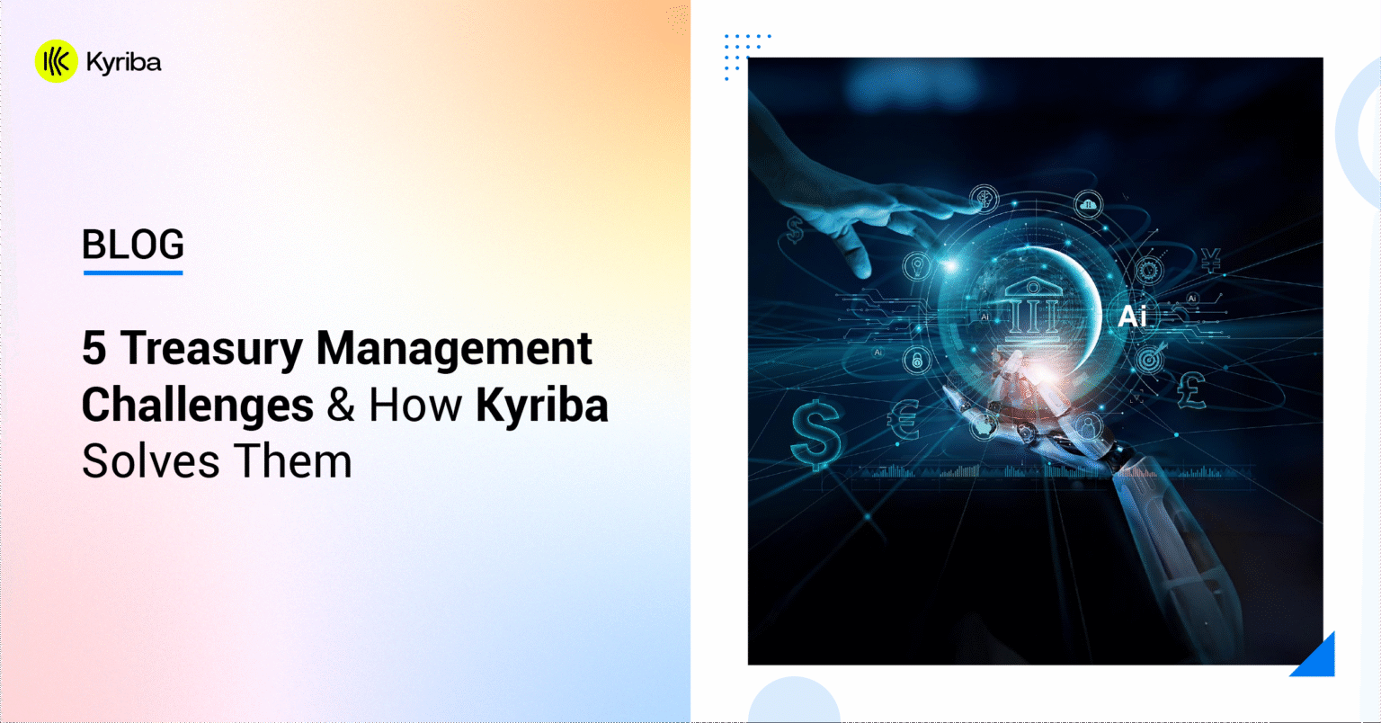 5 Treasury Management Challenges & How Kyriba Solves Them