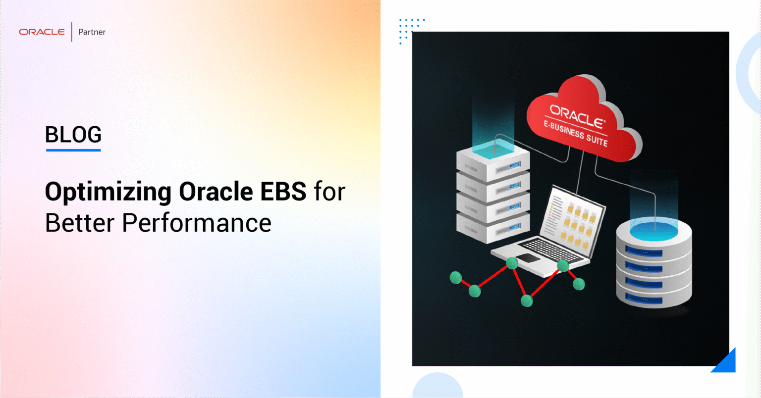 Optimizing Oracle EBS for Better Performance