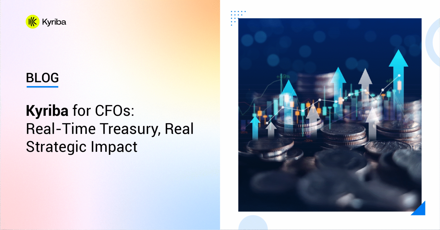 Kyriba for CFOs: Real-Time Treasury, Real Strategic Impact